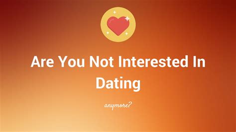 i am not interested in dating you